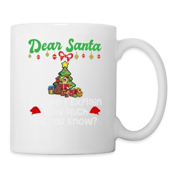 Dear Santa Before I Explain How Much Do You Know - Mug - white - Right