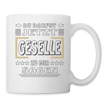 DU DARFST JETZT GESELLE ZU MIR SAGEN - Tasse - Weiß - Rechts