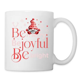 be merry be joyful be bright gnome - Tasse - Weiß - Rechts