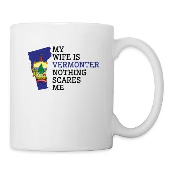 Nothing Scares Me Vermonter Wife Vermont - Mug - white - Right