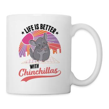 Das Leben ist besser mit Chinchillas - Tasse - Weiß - Rechts