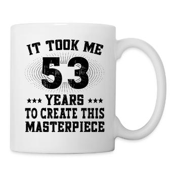 It took me 53 years - Geburtstag Happy Birthday - Mug - white - Right