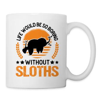 Life would be so boring without Sloth's Sloth - Mug - white - Right