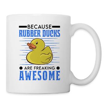 Because Rubber Ducks are freaking awesome - Mug - white - Right