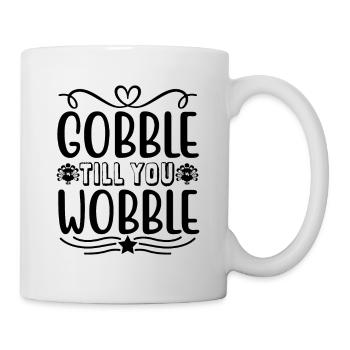Gobble till you wobble - Thanksgiving saying - Mug - white - Right