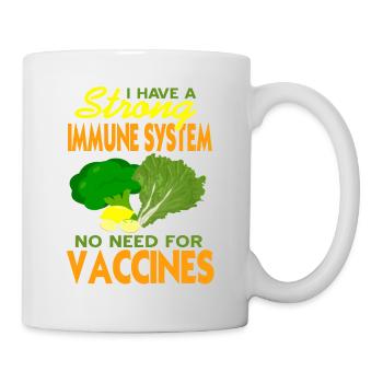 I Have A Strong Immune System No Need For Vaccines - Mug - white - Right