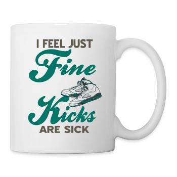 Feel Just Fine But My Kicks Are Sick Sneaker Head - Tasse - Weiß - Rechts