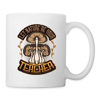 Lass Die Natur Dein Lehrer Sein, Pilz - Tasse - Weiß - Rechts