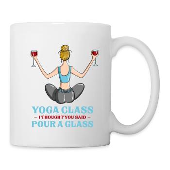 Amusing Yoga Class I Thought You Said Pour A Glass - Tasse - Weiß - Rechts