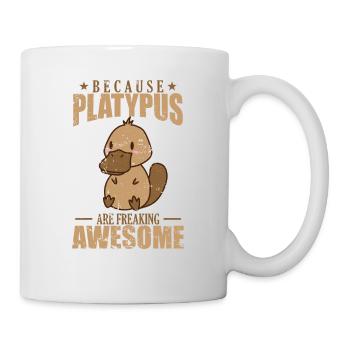 Because Platypus are Freaking Awesome - Tasse - Weiß - Rechts