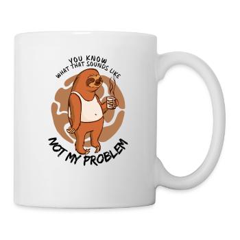 Not My Problem Sarcastic Sloth Saying - Mug - white - Right