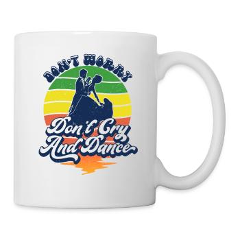 Don't worry don't cry and dance for dancing lovers - Mug - white - Right