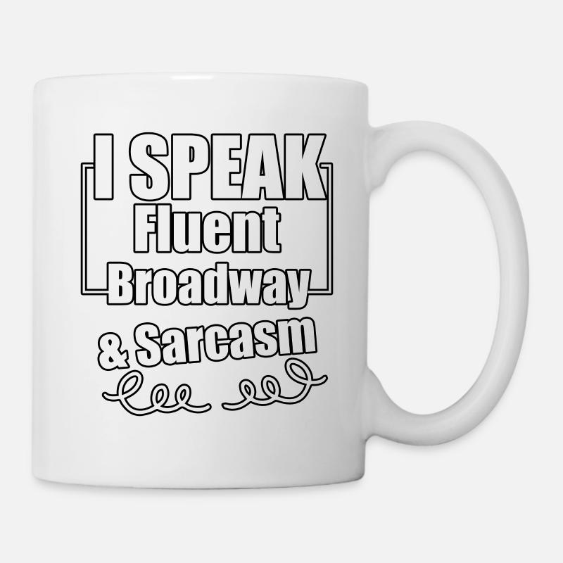 I speak fluent broadway and sarcasm - Mug - white