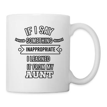 if i say something inappropriate i learned it from - Mug - white - Right