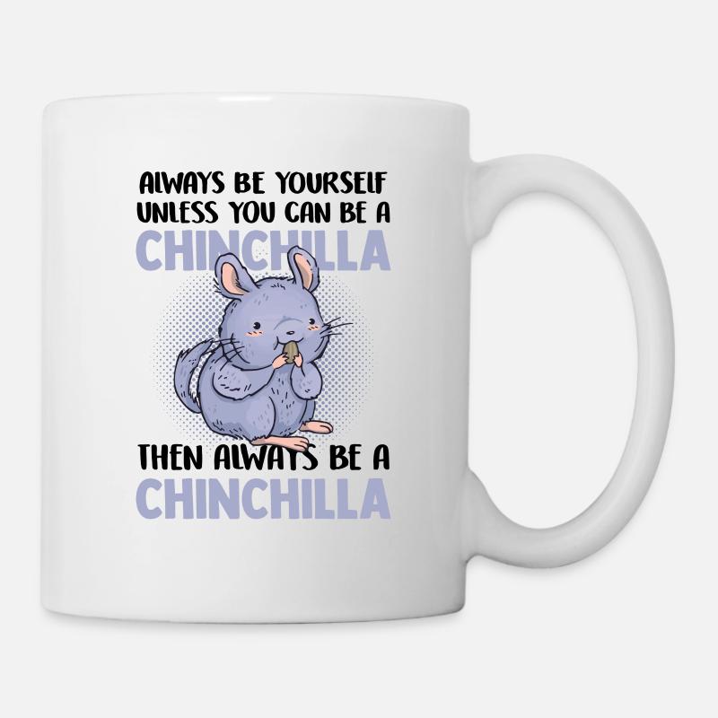 Dann sei immer ein Chinchilla Nagetier - Tasse - Weiß