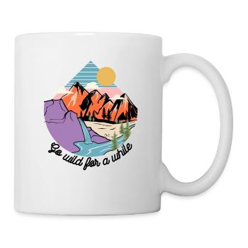 Go wild for a while Wildnis Berg Natur - Tasse - Weiß - Rechts