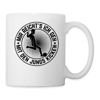Fußball - Mir Reicht's Ich geh mit den Jungs Kicke - Tasse - Weiß - Rechts