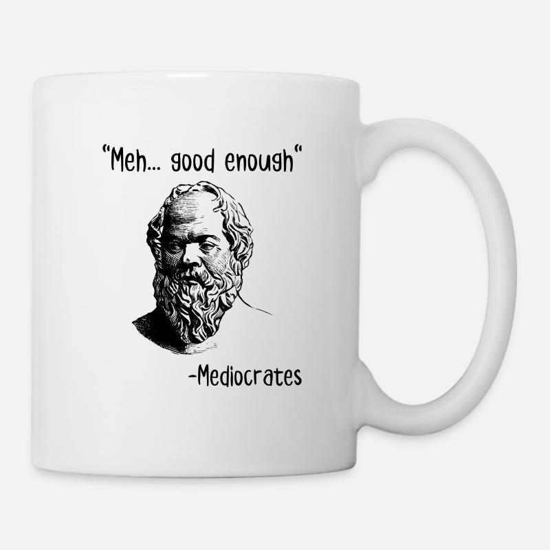 Meh gut genug Mediokraten - Tasse - Weiß