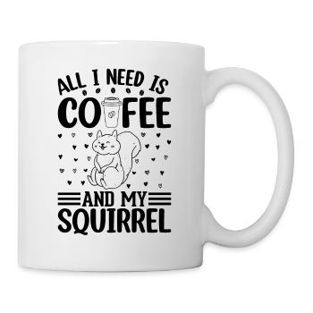 All I Need Is Coffee And My Squirrel Cute Squirrel - Tasse - Weiß - Rechts