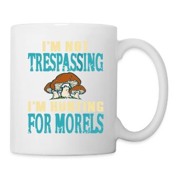 Not Trespassing I'm Hunting For Morels Mycology - Mug - white - Right