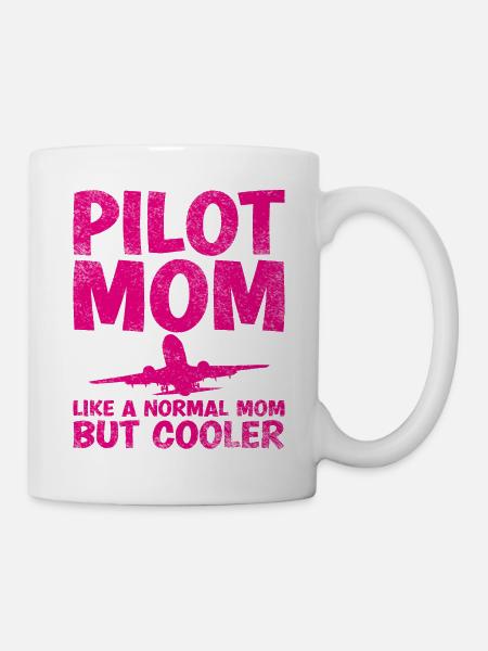 Pilot Mom Wie Eine Normale Mutter, Aber Cooler - Tasse - Weiß