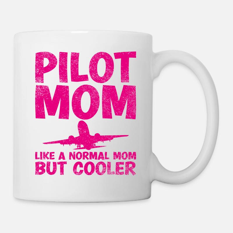 Pilot Mom Wie Eine Normale Mutter, Aber Cooler - Tasse - Weiß