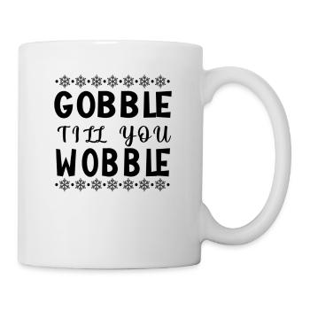 Gobble till you wobble - Thanksgiving saying - Mug - white - Right
