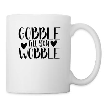 Gobble till you wobble - Thanksgiving saying - Mug - white - Right