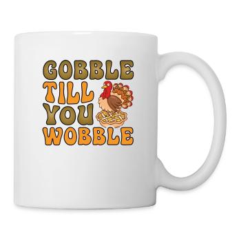 Gobble till you wobble Thanksgiving Turkey - Mug - white - Right