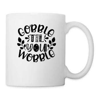 Gobble till you wobble - Thanksgiving saying - Mug - white - Right