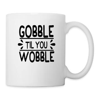 Gobble till you wobble - Thanksgiving saying - Mug - white - Right