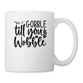 Gobble till you wobble - Thanksgiving saying - Mug - white - Right