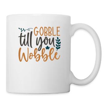 Gobble till you wobble - Thanksgiving saying - Mug - white - Right