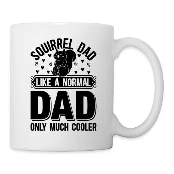 Squirrel Dad Like A Normal Dad Only Much Cooler Sq - Tasse - Weiß - Rechts