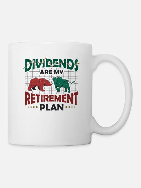 Dividenden Sind Mein Ruhestandsplan - Tasse - Weiß