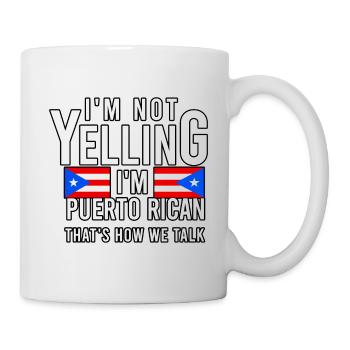 I'm not yelling I'm Puerto Rican That's - Mug - white - Right