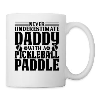 Never Underestimate Daddy With A Pickleball Paddle - Tasse - Weiß - Rechts