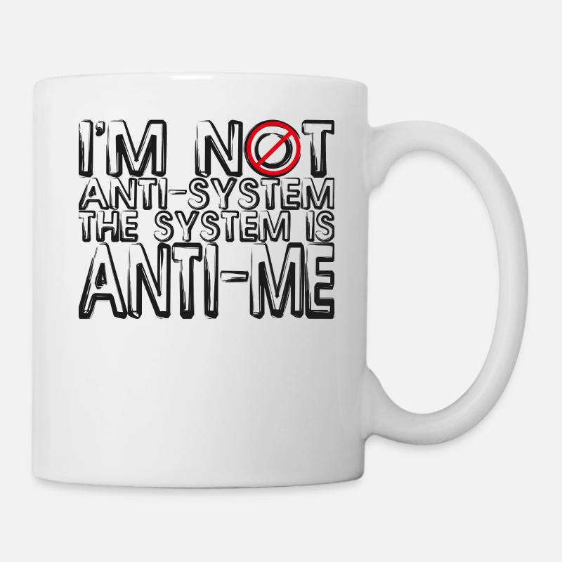 Je ne suis pas anti-système Le système est anti-moi - Mug blanc - blanc