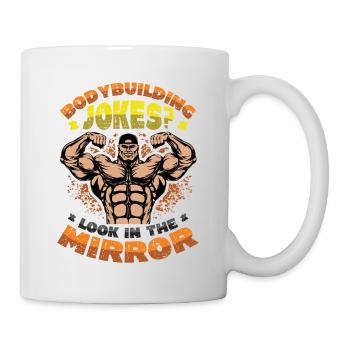 Bodybuilding Witze Blick In Den Spiegel - Tasse - Weiß - Rechts