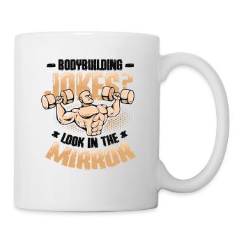 Bodybuilding Witze Blick In Den Spiegel - Tasse - Weiß - Rechts