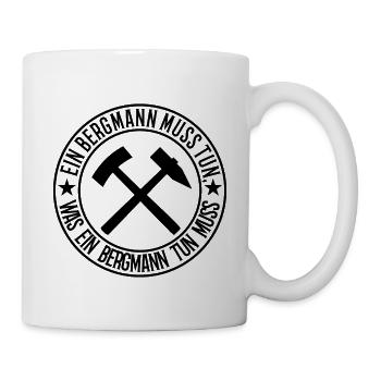 Ein Bergmann muss tun - Tasse - Weiß - Rechts
