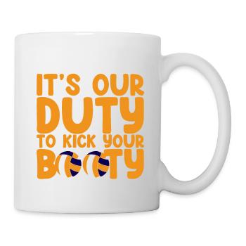 It's Our Duty To Kick Your Booty 2 - Tasse - Weiß - Rechts