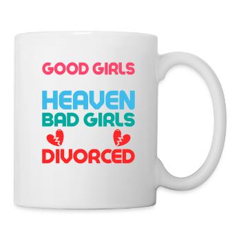 Good Girls Go To Heaven Bad Girls Get Divorced Ex- - Tasse - Weiß - Rechts