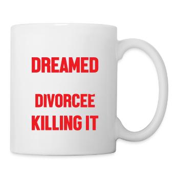 I Never Dreamed I Would Be A Super Sexy Divorcee E - Tasse - Weiß - Rechts