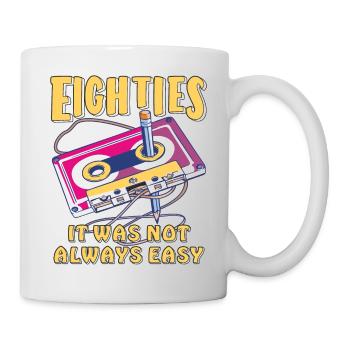 EIGHTIES IT WAS NOT ALWAYS EASY - Mug - white - Right