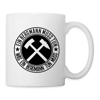 Ein Bergmann muss tun - Tasse - Weiß - Rechts