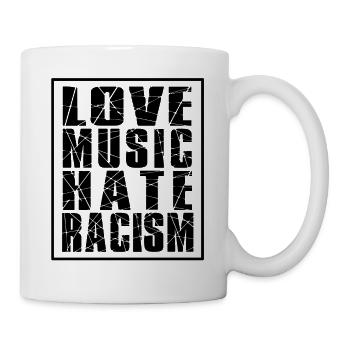 love music hate racism Spruch Anti gegen - Tasse - Weiß - Rechts