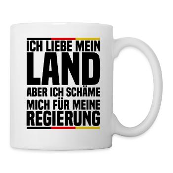 Ich Liebe Mein Land Aber Ich Schäme Mich Spruch - Tasse - Weiß - Rechts