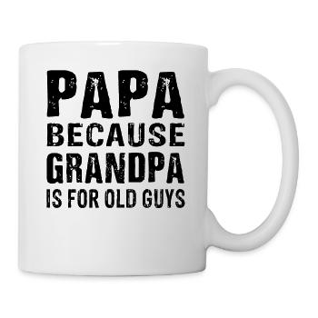 Father's Day Papa Because Grandpa is for old guy - Mug - white - Right