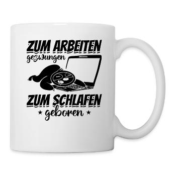 Zum Arbeiten Gezwungen Zum Schlafen Geboren - Faul - Tasse - Weiß - Rechts